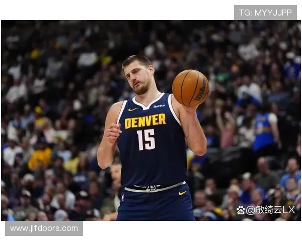 约基奇半场狂砍19分7篮板4助攻2抢断展现恐怖效率